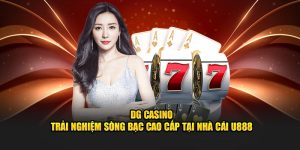 dg casino trai nghiem song bac cao cap tai nha cai u888
