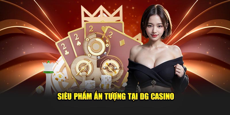 DG Casino - Trải Nghiệm Sòng Bạc Cao Cấp Tại U888 3 Siêu phẩm ấn tượng tại DG Casino