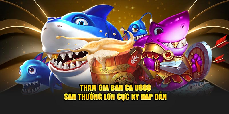 Bắn Cá ICA - Hành Trình Khai Phá Đại Dương Hấp Dẫn Nhất 2 Nhận thêm điểm thưởng từ chuỗi sự kiện cùng U888